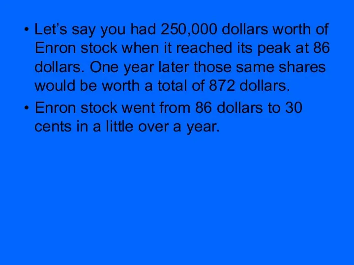 Let’s say you had 250,000 dollars worth of Enron stock