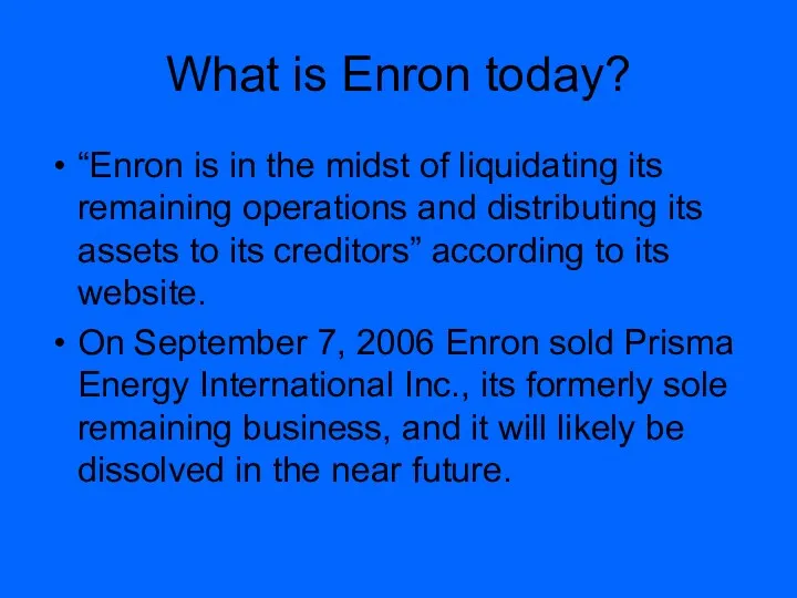 What is Enron today? “Enron is in the midst of