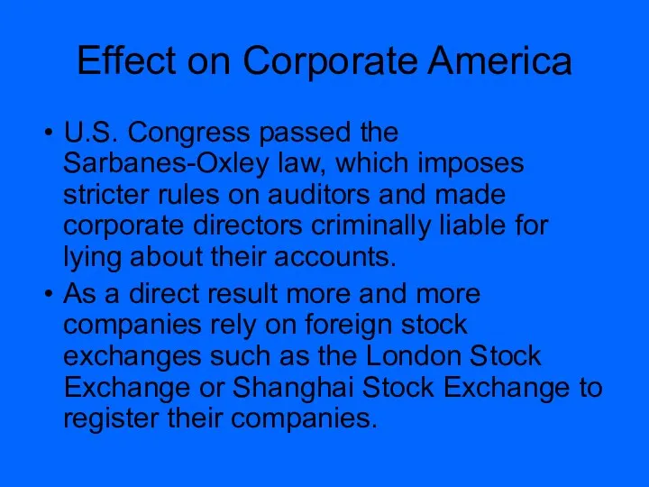 Effect on Corporate America U.S. Congress passed the Sarbanes-Oxley law,