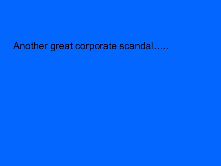 Another great corporate scandal…..