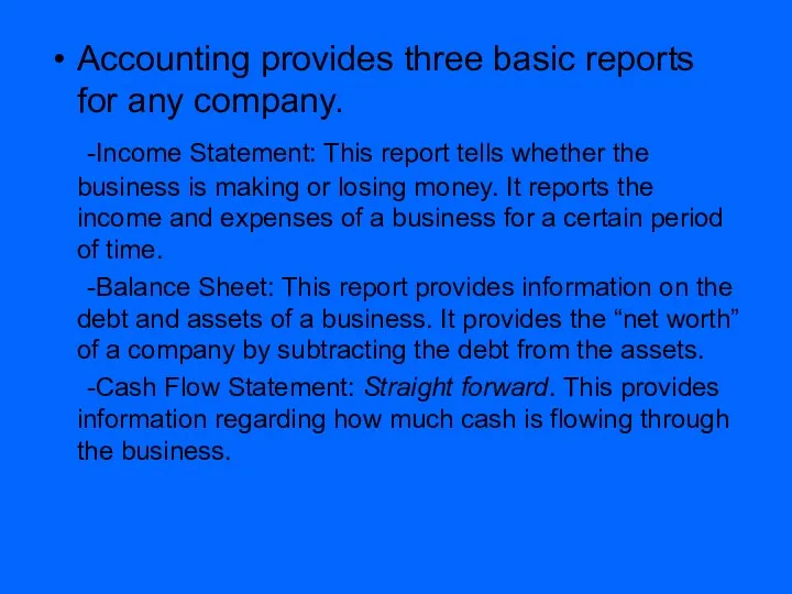 Accounting provides three basic reports for any company. -Income Statement: