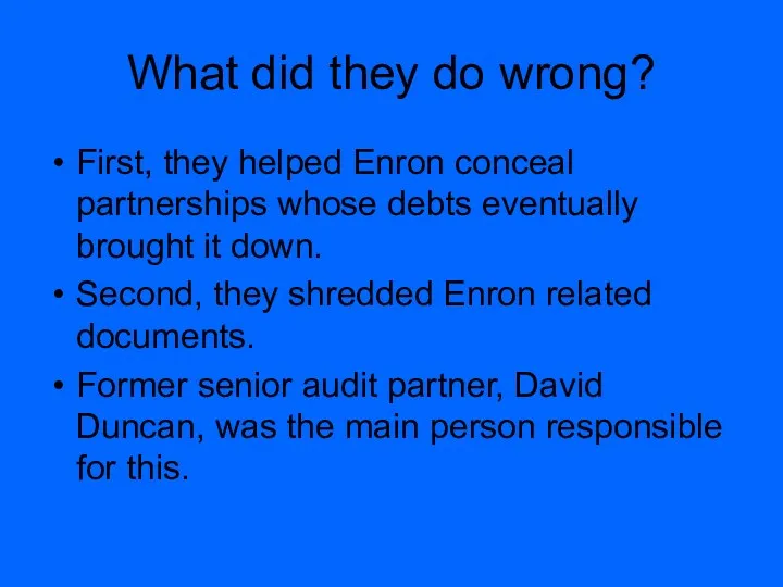 What did they do wrong? First, they helped Enron conceal