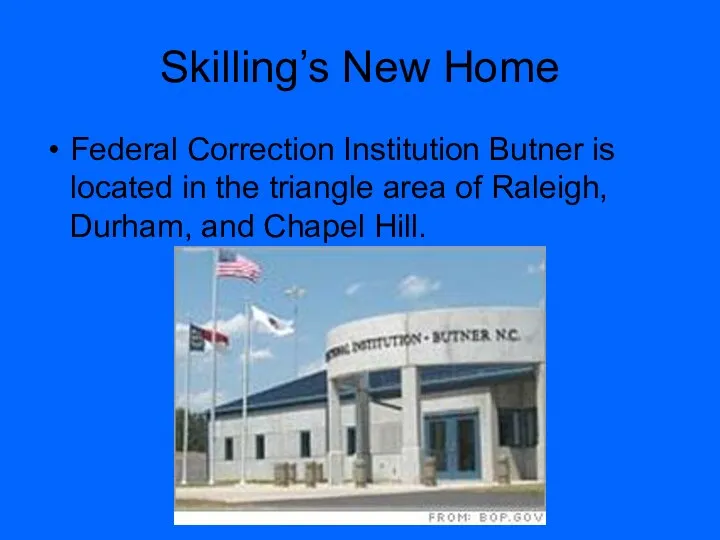 Skilling’s New Home Federal Correction Institution Butner is located in