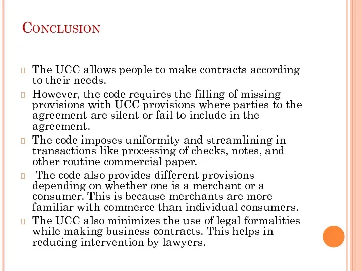 Conclusion The UCC allows people to make contracts according to their needs. However,