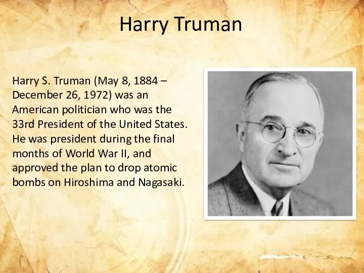 Harry Truman Harry S. Truman (May 8, 1884 – December