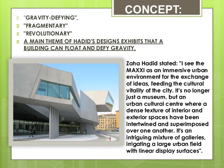 CONCEPT: "GRAVITY-DEFYING", "FRAGMENTARY" "REVOLUTIONARY" A MAIN THEME OF HADID'S DESIGNS
