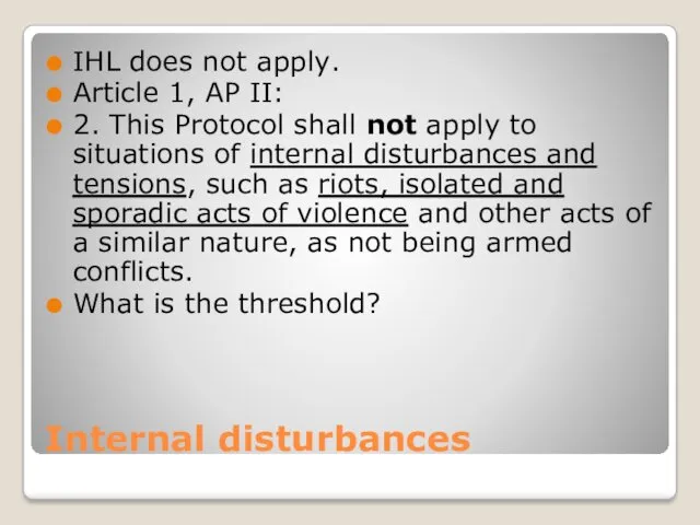 Internal disturbances IHL does not apply. Article 1, AP II: