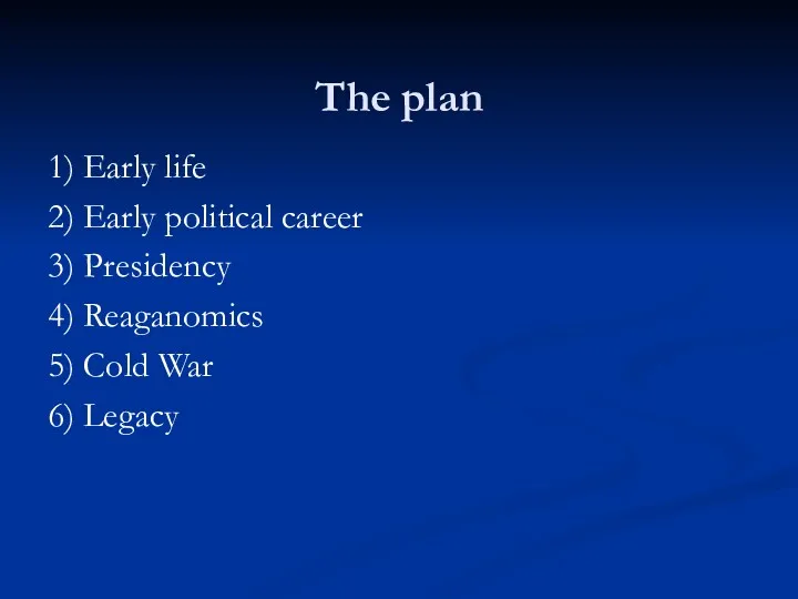 The plan 1) Early life 2) Early political career 3)