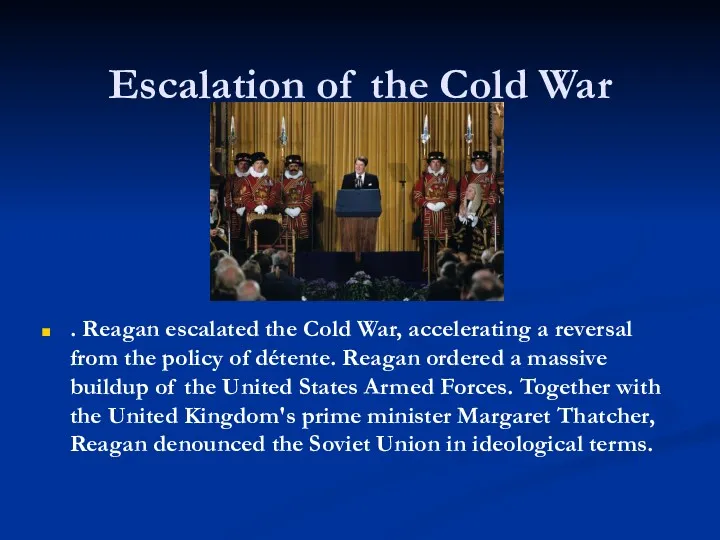 Escalation of the Cold War . Reagan escalated the Cold