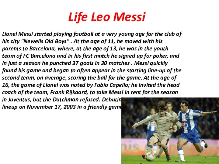 Life Leo Messi Lionel Messi started playing football at a