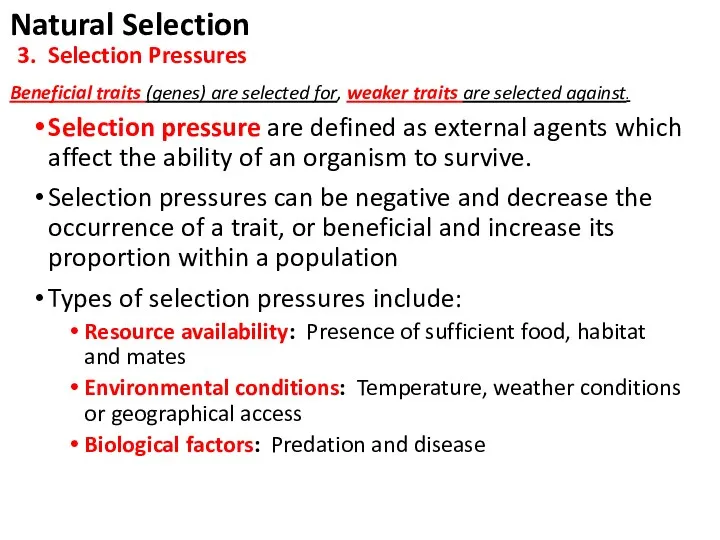Selection pressure are defined as external agents which affect the