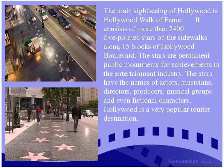 The main sightseeing of Hollywood is Hollywood Walk of Fame.