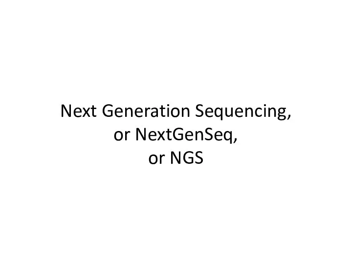 Next Generation Sequencing, or NextGenSeq, or NGS