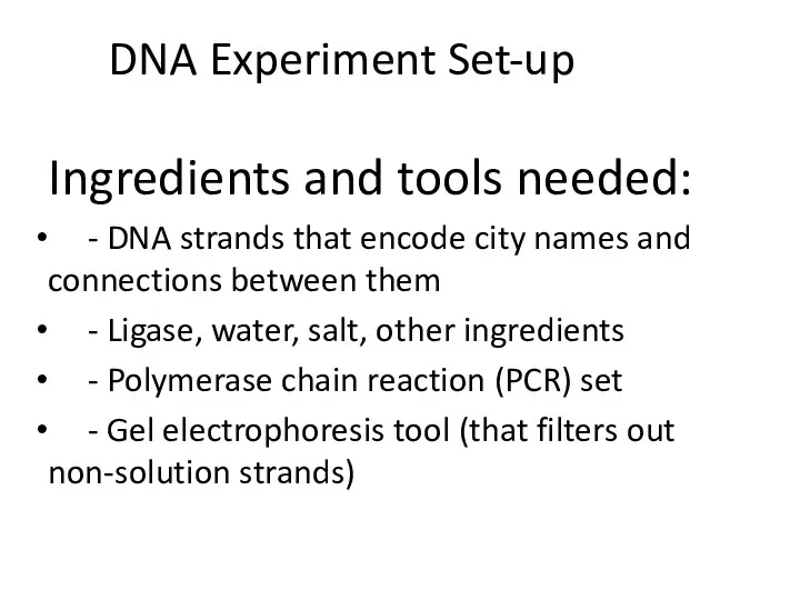 Ingredients and tools needed: - DNA strands that encode city names and connections
