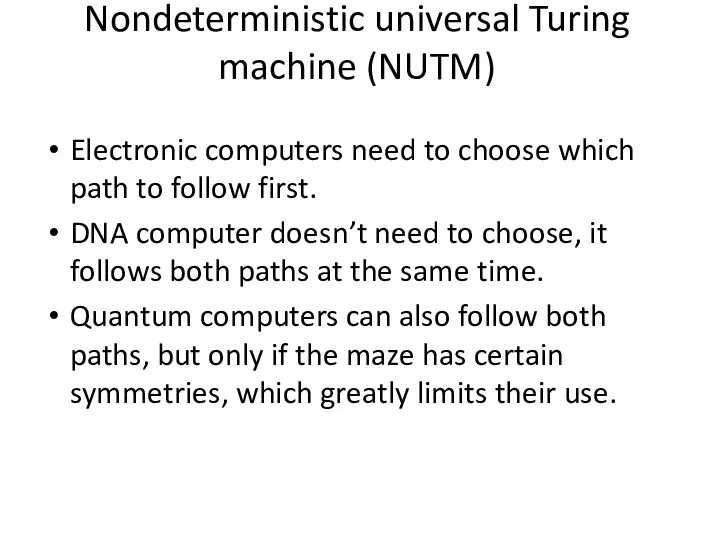 Nondeterministic universal Turing machine (NUTM) Electronic computers need to choose which path to