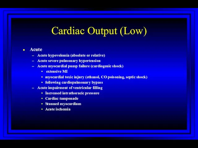 Cardiac Output (Low) Acute Acute hypovolemia (absolute or relative) Acute