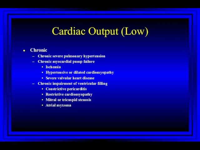 Cardiac Output (Low) Chronic Chronic severe pulmonary hypertension Chronic myocardial