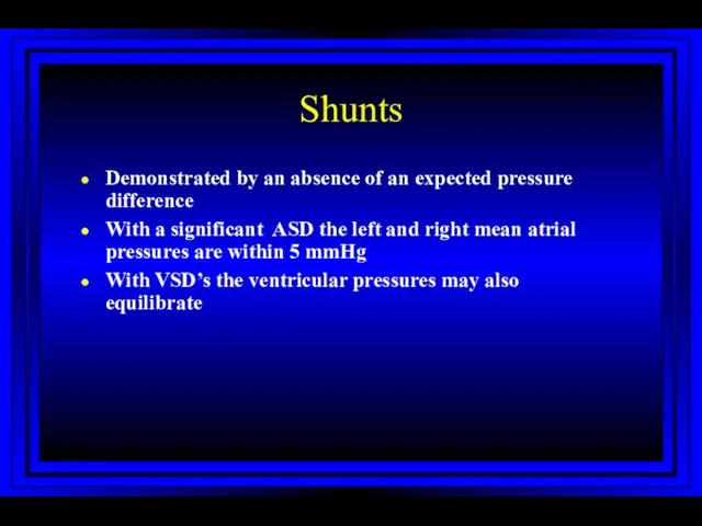 Shunts Demonstrated by an absence of an expected pressure difference