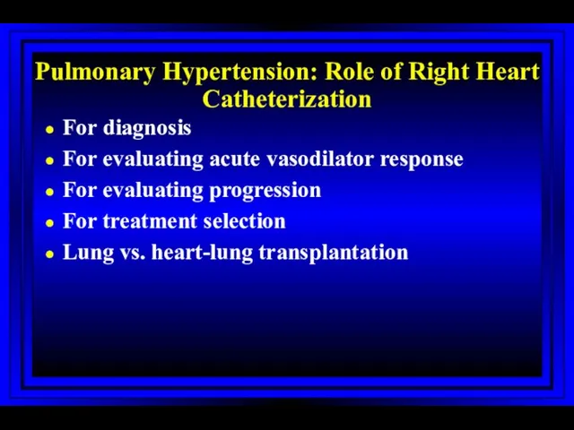 Pulmonary Hypertension: Role of Right Heart Catheterization For diagnosis For