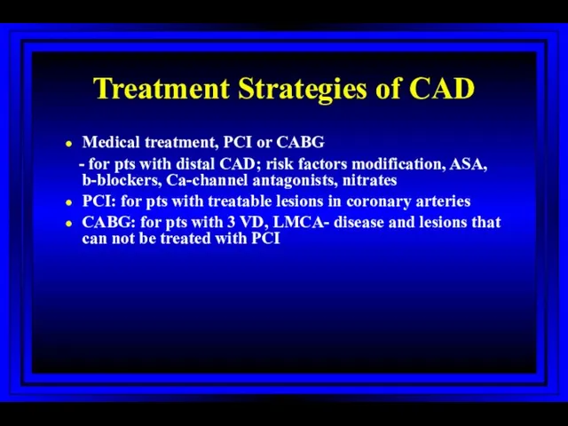 Treatment Strategies of CAD Medical treatment, PCI or CABG -