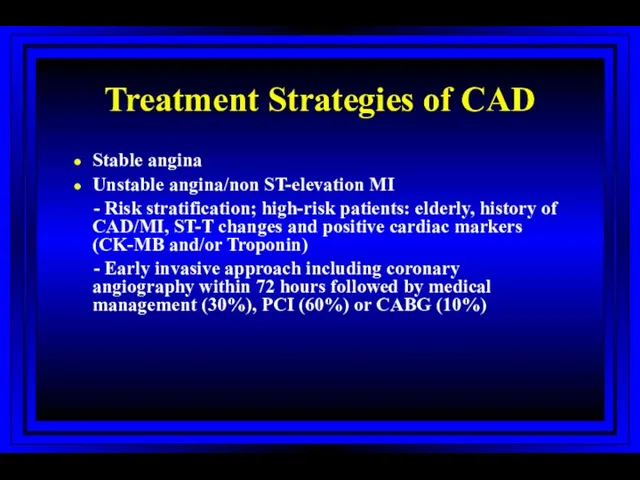 Treatment Strategies of CAD Stable angina Unstable angina/non ST-elevation MI