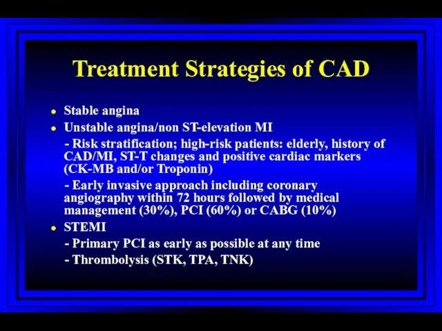 Treatment Strategies of CAD Stable angina Unstable angina/non ST-elevation MI