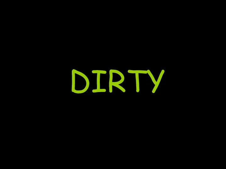 DIRTY