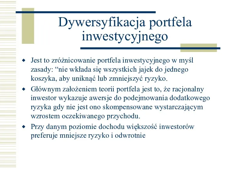 Dywersyfikacja portfela inwestycyjnego Jest to zróżnicowanie portfela inwestycyjnego w myśl