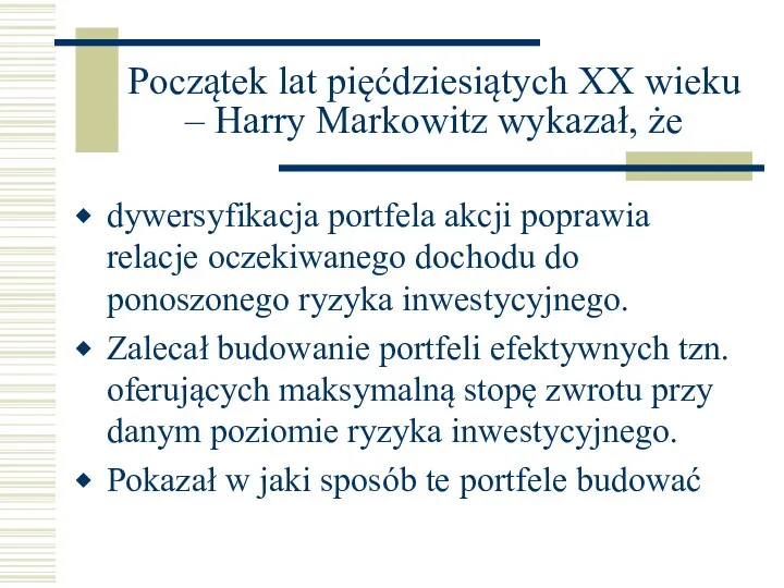 Początek lat pięćdziesiątych XX wieku – Harry Markowitz wykazał, że