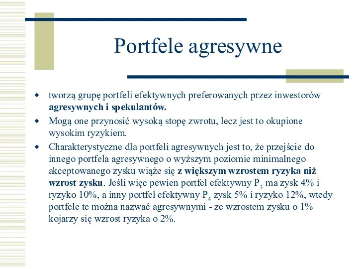 Portfele agresywne tworzą grupę portfeli efektywnych preferowanych przez inwestorów agresywnych