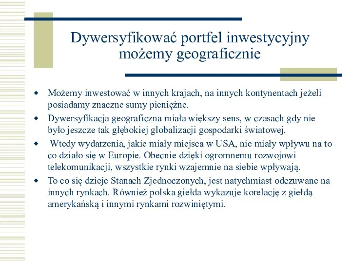 Dywersyfikować portfel inwestycyjny możemy geograficznie Możemy inwestować w innych krajach,