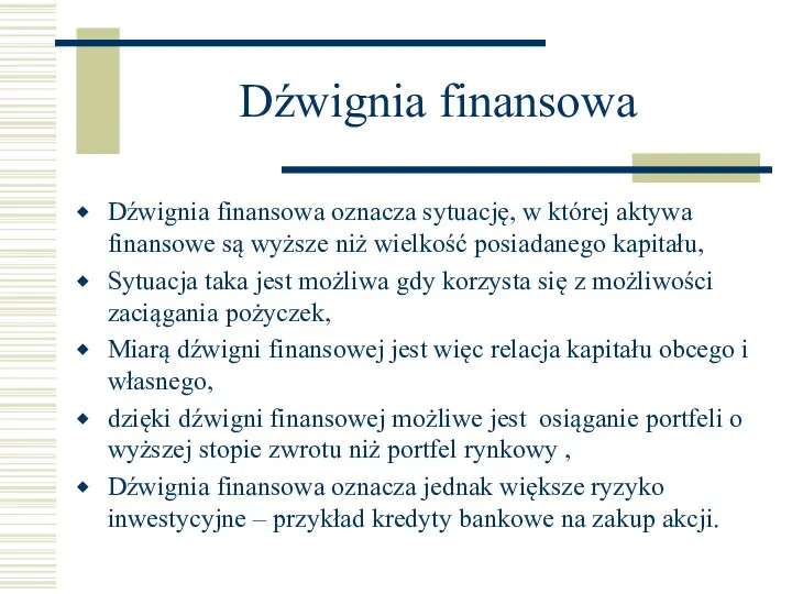 Dźwignia finansowa Dźwignia finansowa oznacza sytuację, w której aktywa finansowe