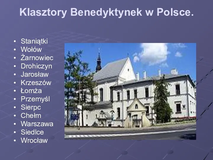 Klasztory Benedyktynek w Polsce. Staniątki Wołów Żarnowiec Drohiczyn Jarosław Krzeszów