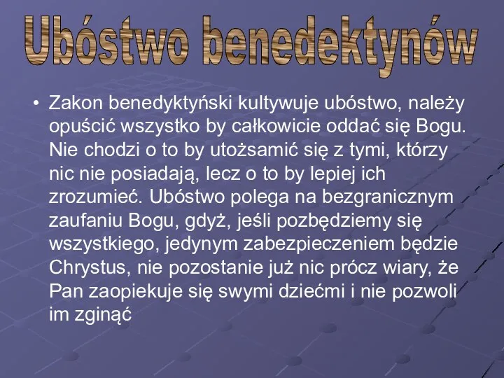 Zakon benedyktyński kultywuje ubóstwo, należy opuścić wszystko by całkowicie oddać