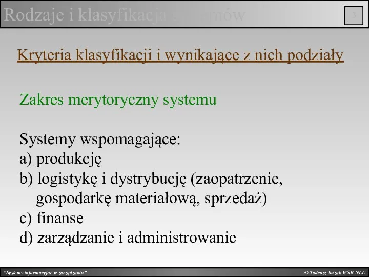 © Tadeusz Kuzak WSB-NLU Rodzaje i klasyfikacja systemów Kryteria klasyfikacji