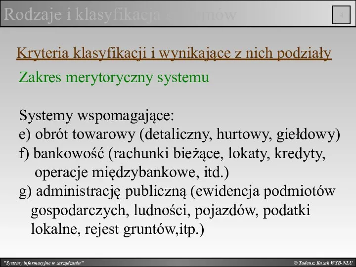 © Tadeusz Kuzak WSB-NLU Rodzaje i klasyfikacja systemów Kryteria klasyfikacji