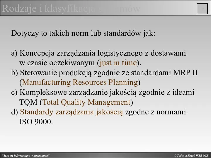 © Tadeusz Kuzak WSB-NLU Rodzaje i klasyfikacja systemów Dotyczy to