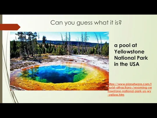 Can you guess what it is? a pool at Yellowstone National Park in the USA https://www.planetware.com/tourist-attractions-/wyoming-yellowstone-national-park-us-wy-yellow.htm