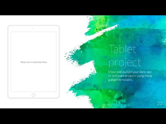 Place your screenshot here Tablet project Show and explain your web, app or