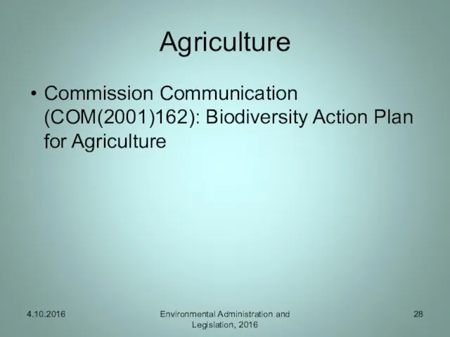 Agriculture Commission Communication (COM(2001)162): Biodiversity Action Plan for Agriculture 4.10.2016 Environmental Administration and Legislation, 2016