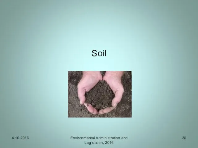 Soil 4.10.2016 Environmental Administration and Legislation, 2016