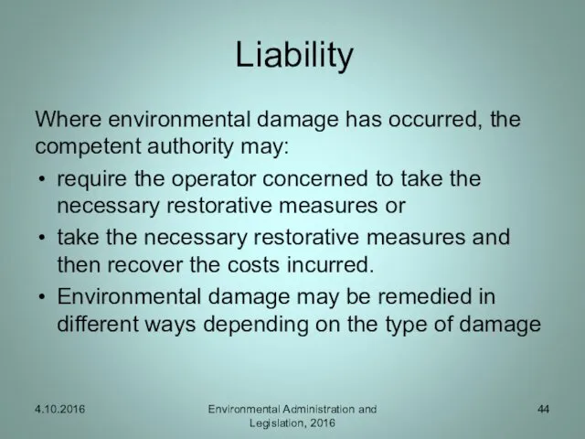 Liability Where environmental damage has occurred, the competent authority may: