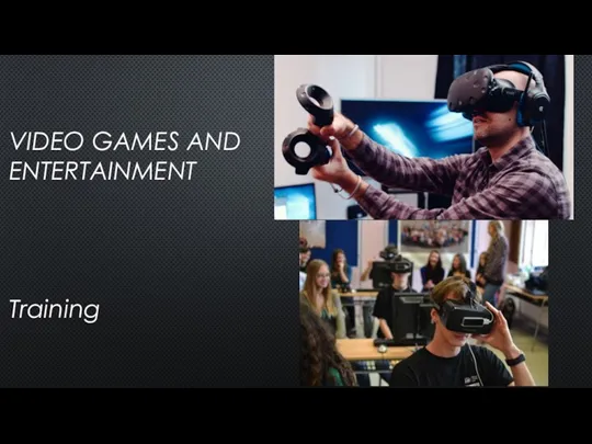 VIDEO GAMES AND ENTERTAINMENT Training