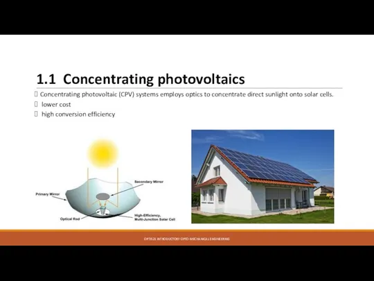 1.1 Concentrating photovoltaics Concentrating photovoltaic (CPV) systems employs optics to