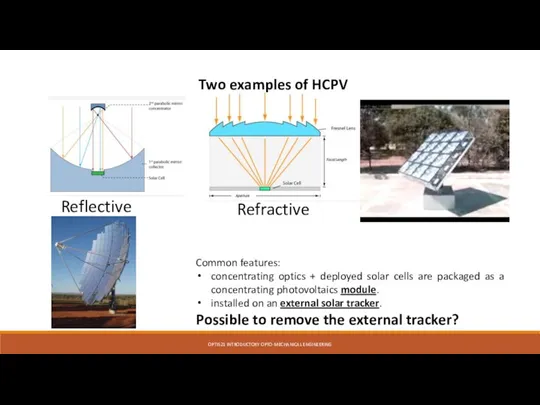 Common features: concentrating optics + deployed solar cells are packaged