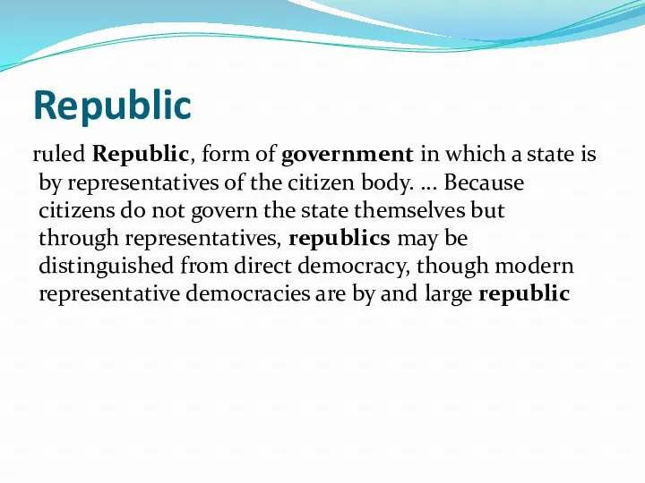 Republic Republic, form of government in which a state is