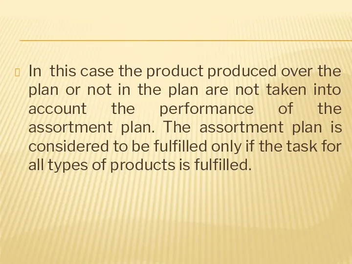 In this case the product produced over the plan or