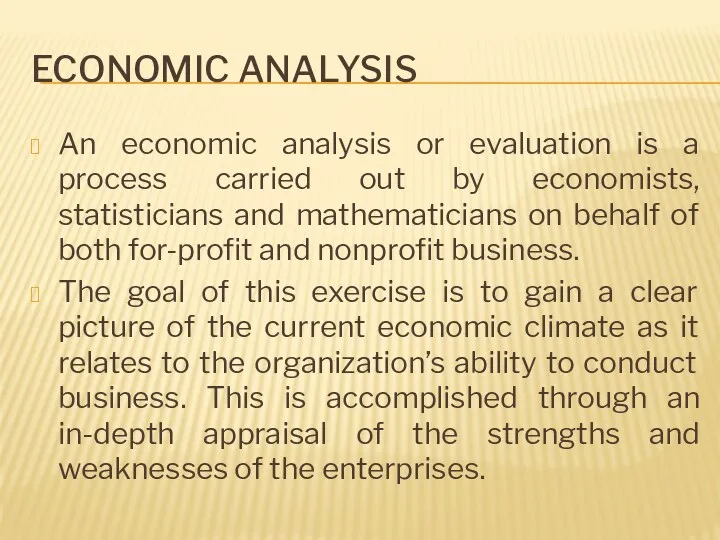 ECONOMIC ANALYSIS An economic analysis or evaluation is a process