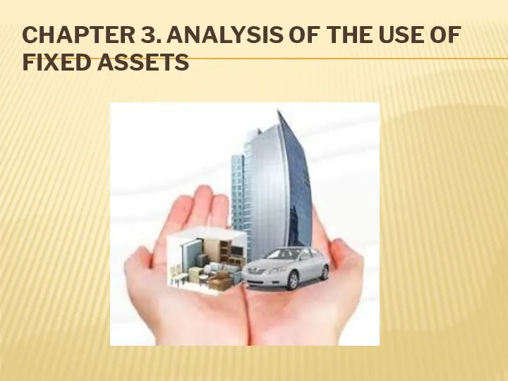 CHAPTER 3. ANALYSIS OF THE USE OF FIXED ASSETS
