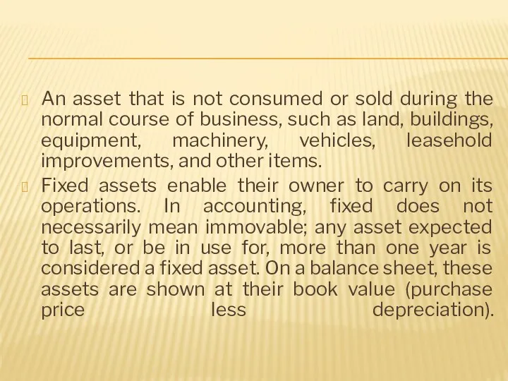 An asset that is not consumed or sold during the